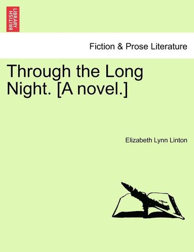 bokomslag Through the Long Night. [A Novel.]