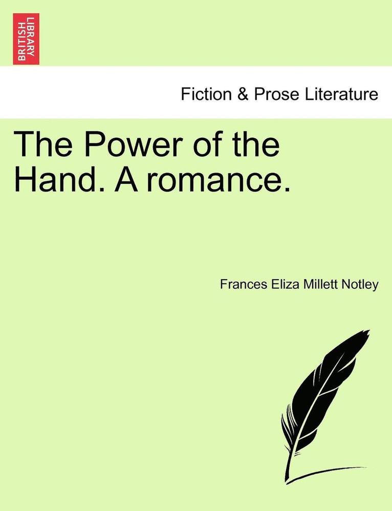 The Power of the Hand. a Romance. 1