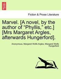 bokomslag Marvel. [A Novel, by the Author of 'Phyllis,' Etc.] [Mrs Margaret Argles, Afterwards Hungerford].