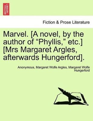 bokomslag Marvel. [A novel, by the author of "Phyllis," etc.] [Mrs Margaret Argles, afterwards Hungerford].
