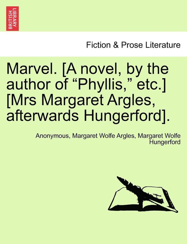 Marvel. [A Novel, by the Author of 'Phyllis,' Etc.] [Mrs Margaret Argles, Afterwards Hungerford]. 1