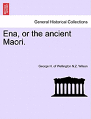 Ena, or the Ancient Maori. 1