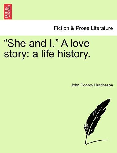 bokomslag "She and I." a Love Story: A Life History.