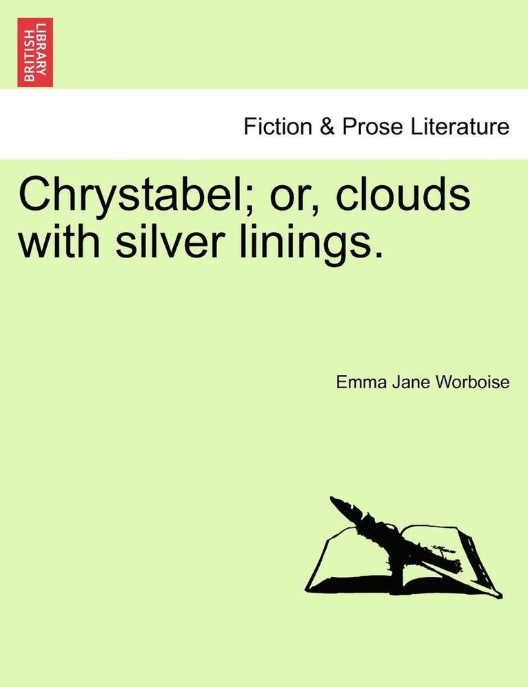 Chrystabel; Or, Clouds with Silver Linings. 1