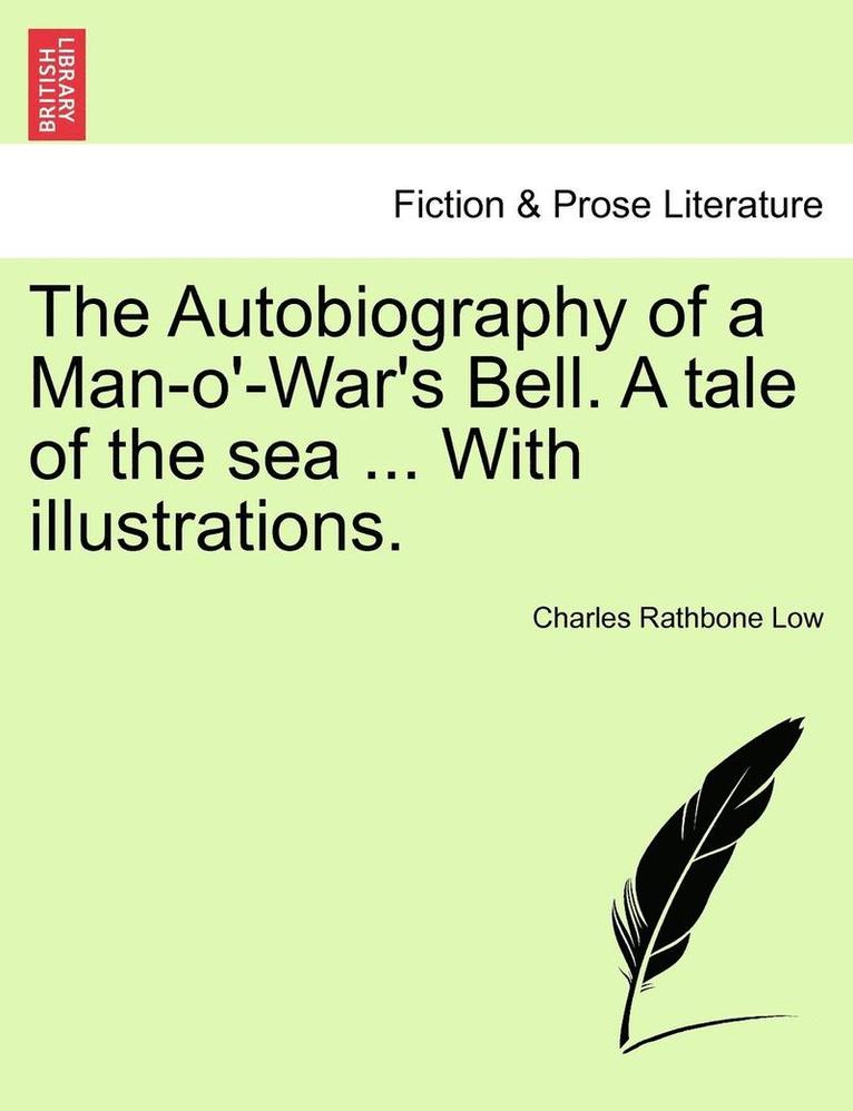 The Autobiography of a Man-O'-War's Bell. a Tale of the Sea ... with Illustrations. 1