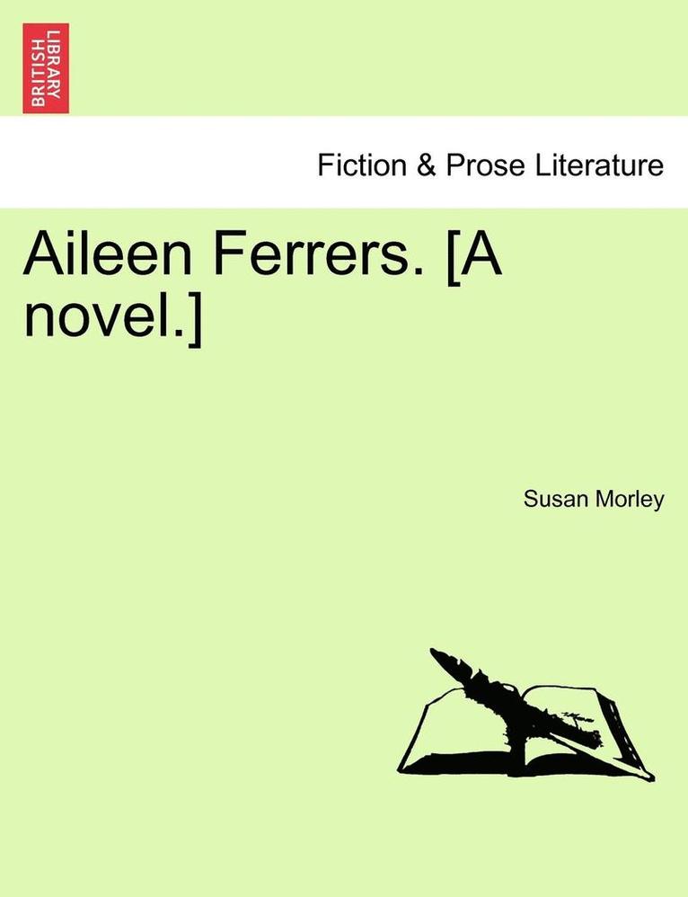 Aileen Ferrers. [A Novel.] 1