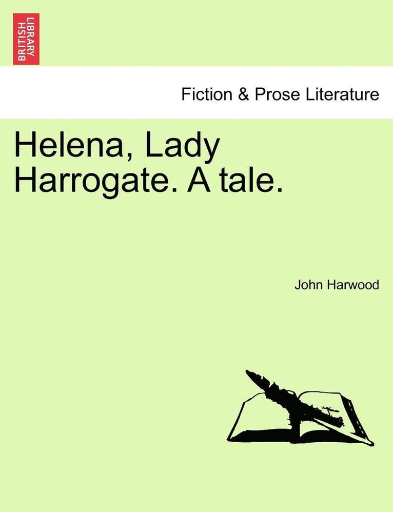 Helena, Lady Harrogate. a Tale. Vol. II. 1