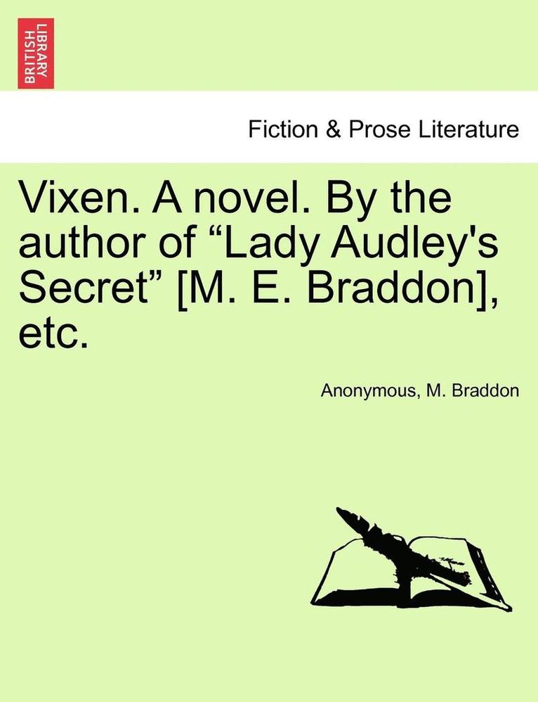 Anonymous, M. Braddon - Vixen. a Novel. by the Author of "Lady Audley's Secret" [M. E. Braddon], Etc., Häftad