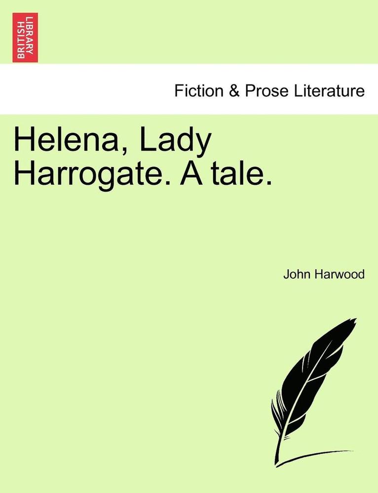 Helena, Lady Harrogate. a Tale. 1