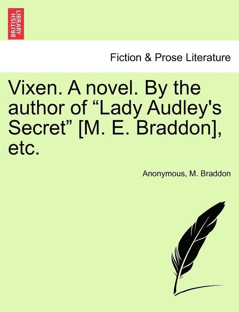 Anonymous, M. Braddon - Vixen. a Novel. by the Author of Lady Audley's Secret [M. E. Braddon], Etc. Vol. II., Häftad