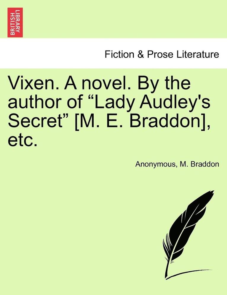 Vixen. a Novel. by the Author of Lady Audley's Secret [M. E. Braddon], Etc. Vol. II. 1