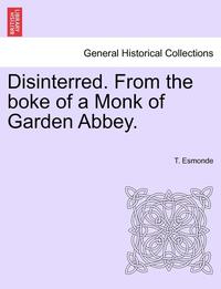 bokomslag Disinterred. from the Boke of a Monk of Garden Abbey.