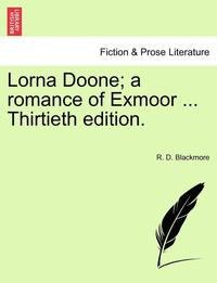 bokomslag Lorna Doone; A Romance of Exmoor ... Thirtieth Edition. Volume II