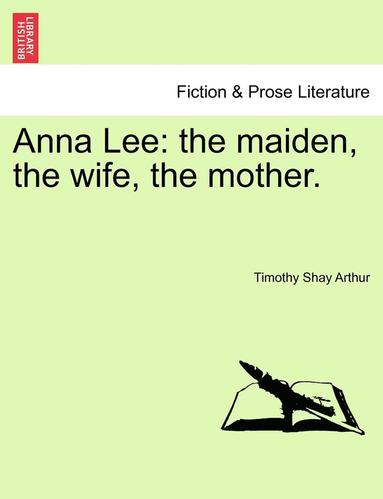 bokomslag Anna Lee: The Maiden, the Wife, the Mother.