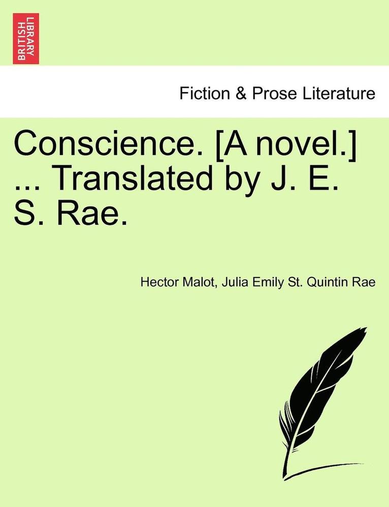 Conscience. [A Novel.] ... Translated by J. E. S. Rae.