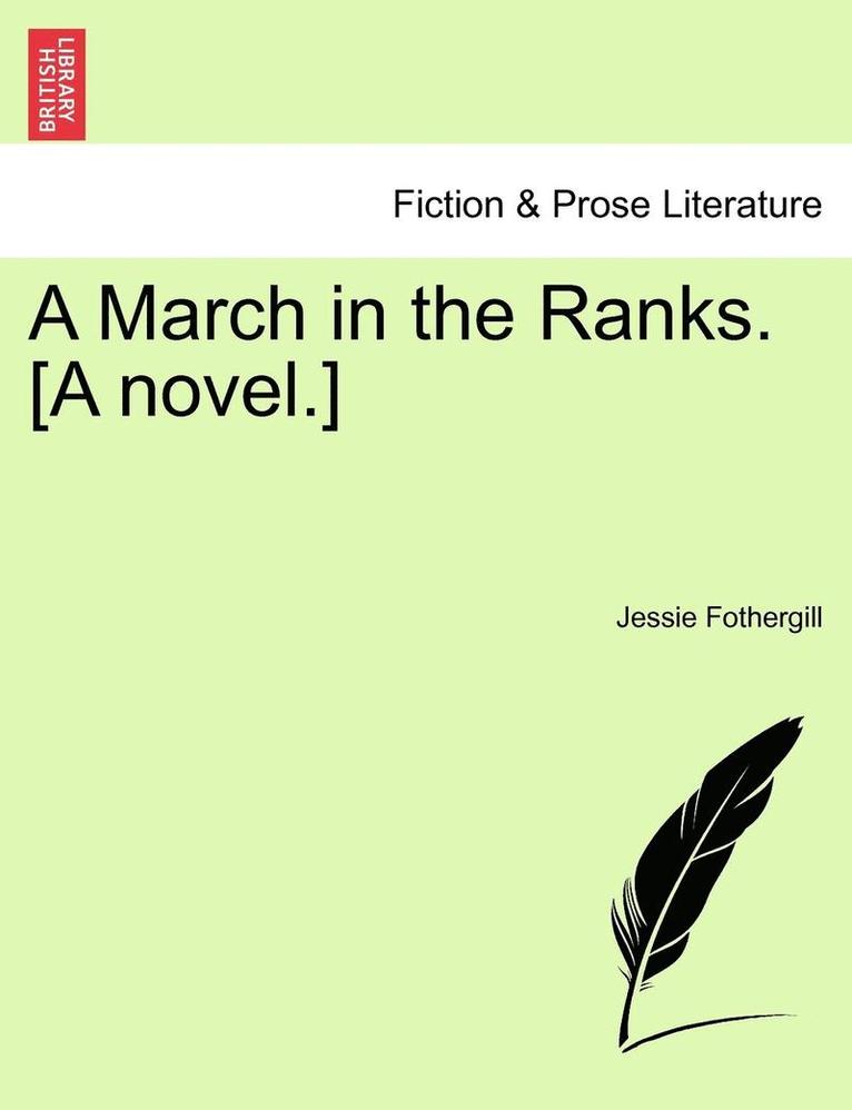 A March in the Ranks. [A Novel.] 1