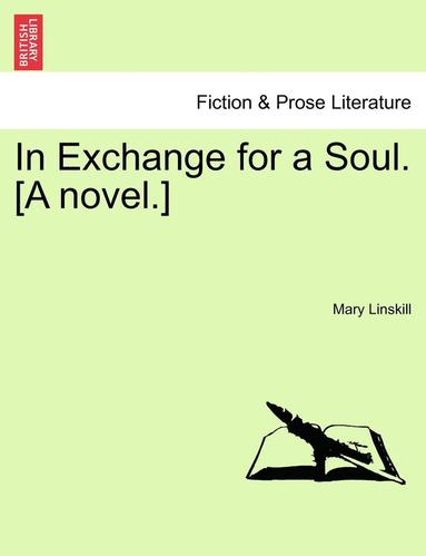 bokomslag In Exchange for a Soul. [A Novel.]