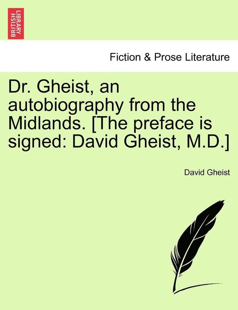 Dr. Gheist, an Autobiography from the Midlands. [The Preface Is Signed 1