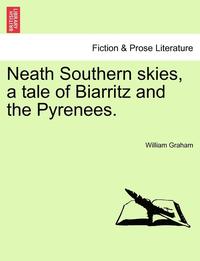 bokomslag Neath Southern Skies, a Tale of Biarritz and the Pyrenees.