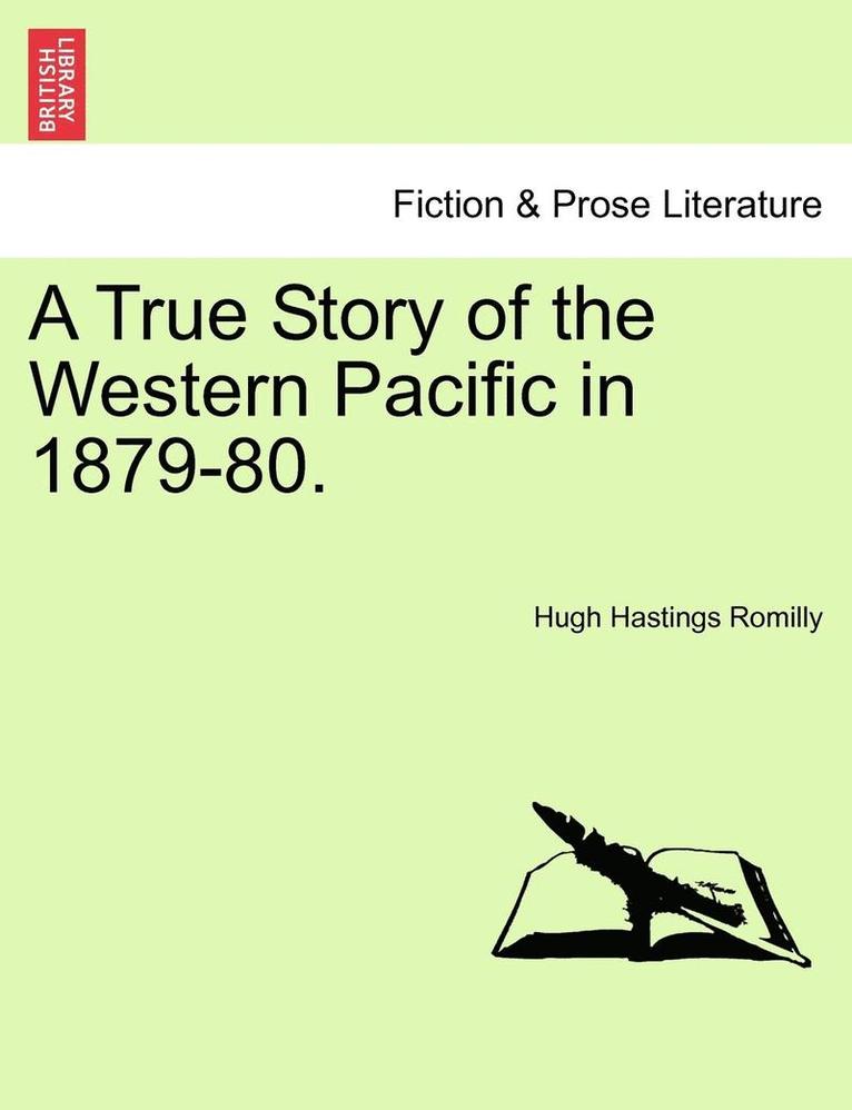 A True Story of the Western Pacific in 1879-80. 1