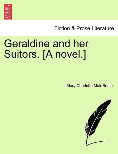 bokomslag Geraldine and Her Suitors. [A Novel.]