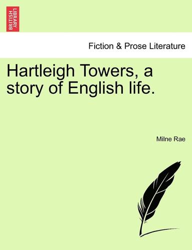 bokomslag Hartleigh Towers, a Story of English Life. Vol. III