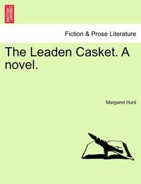 bokomslag The Leaden Casket. a Novel.