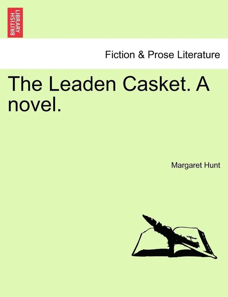The Leaden Casket. a Novel. 1