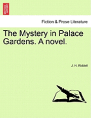 The Mystery in Palace Gardens. a Novel. 1