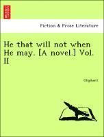 He That Will Not When He May. [A Novel.] 1