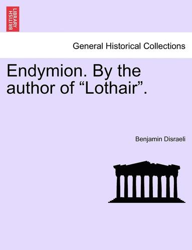 bokomslag Endymion. by the Author of "Lothair."