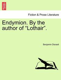 bokomslag Endymion. by the Author of Lothair.