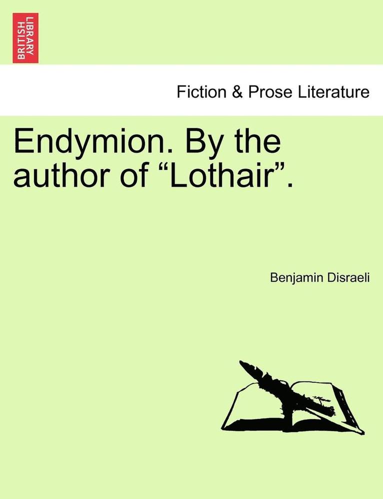 Endymion. by the Author of Lothair. 1