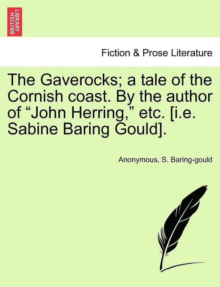 The Gaverocks; A Tale of the Cornish Coast. by the Author of John Herring, Etc. [I.E. Sabine Baring Gould]. 1