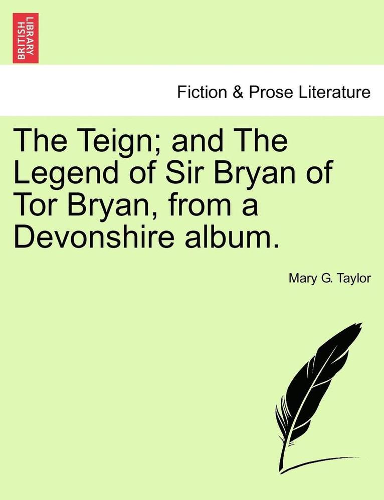 The Teign; And the Legend of Sir Bryan of Tor Bryan, from a Devonshire Album. 1