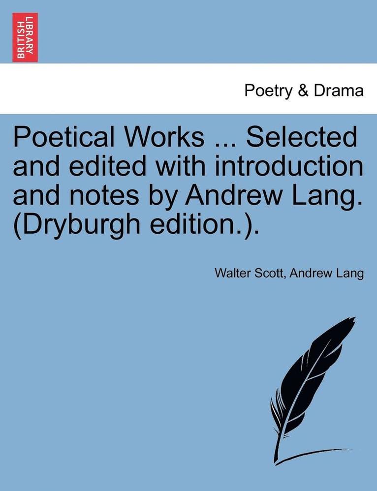 Poetical Works ... Selected and Edited with Introduction and Notes by Andrew Lang. (Dryburgh Edition.). 1