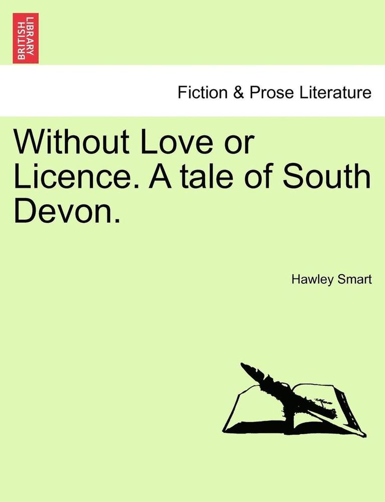 Hawley Smart - Without Love or Licence. a Tale of South Devon., Häftad