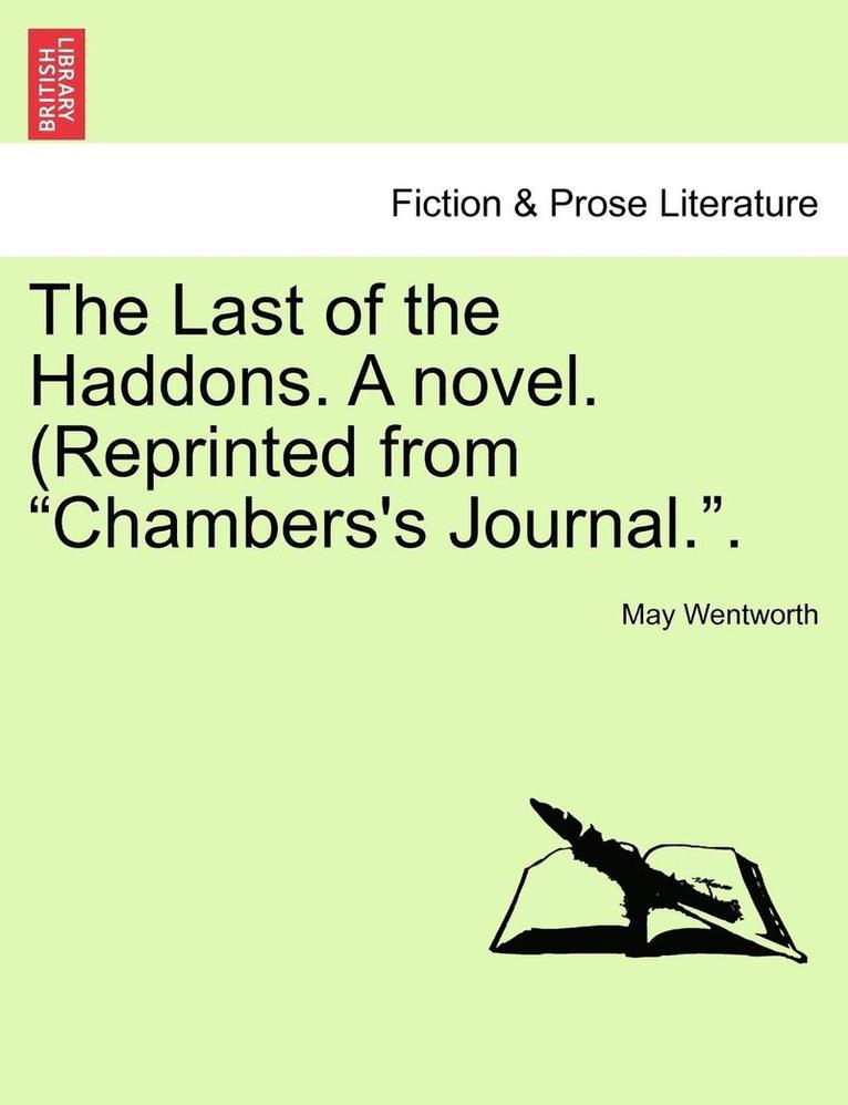 The Last of the Haddons. a Novel. (Reprinted from &quot;Chambers's Journal..&quot; 1