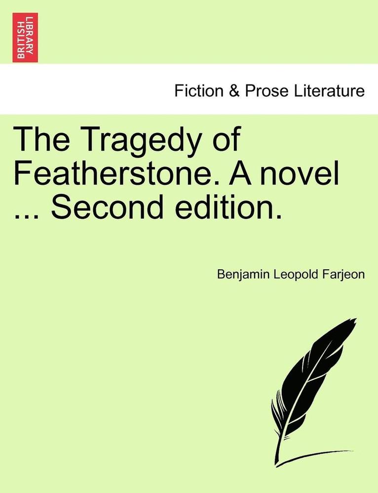 The Tragedy of Featherstone. a Novel ... Second Edition. 1