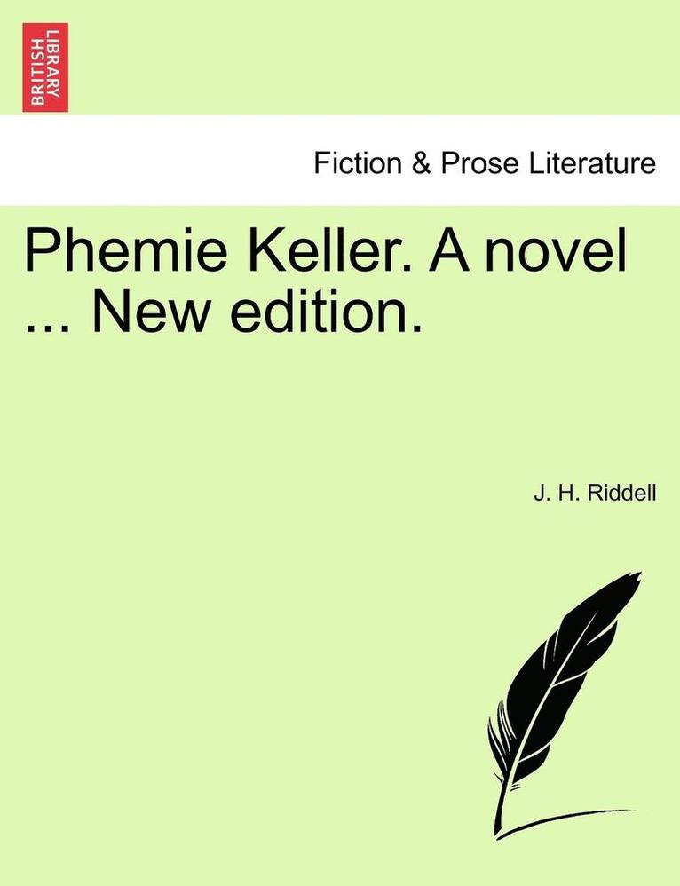 Phemie Keller. a Novel ... New Edition. 1