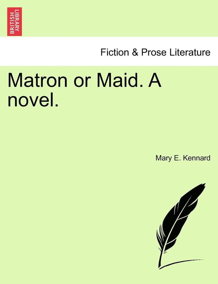 Matron or Maid. a Novel. 1