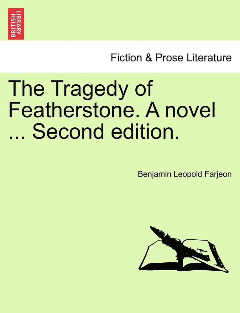 The Tragedy of Featherstone. a Novel ... Second Edition. 1