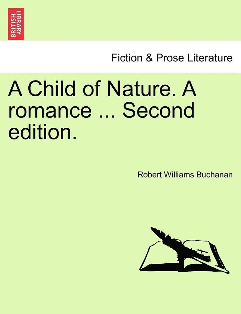 A Child of Nature. a Romance ... Second Edition. 1