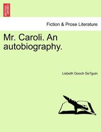 bokomslag Mr. Caroli. an Autobiography.