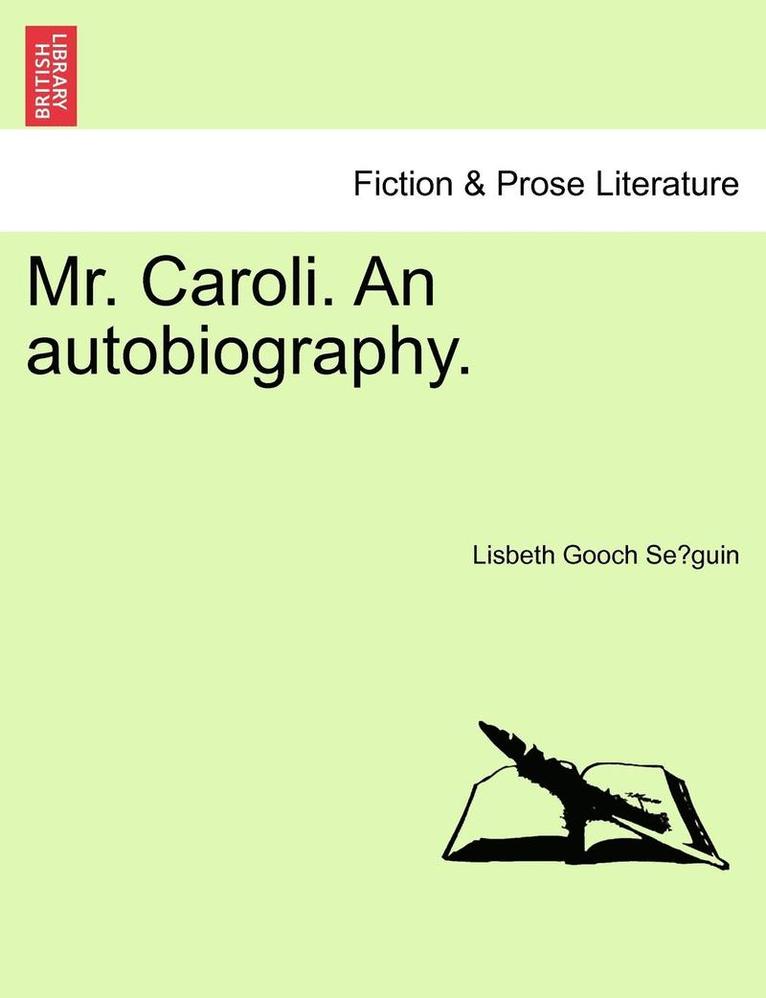 Mr. Caroli. an Autobiography. 1