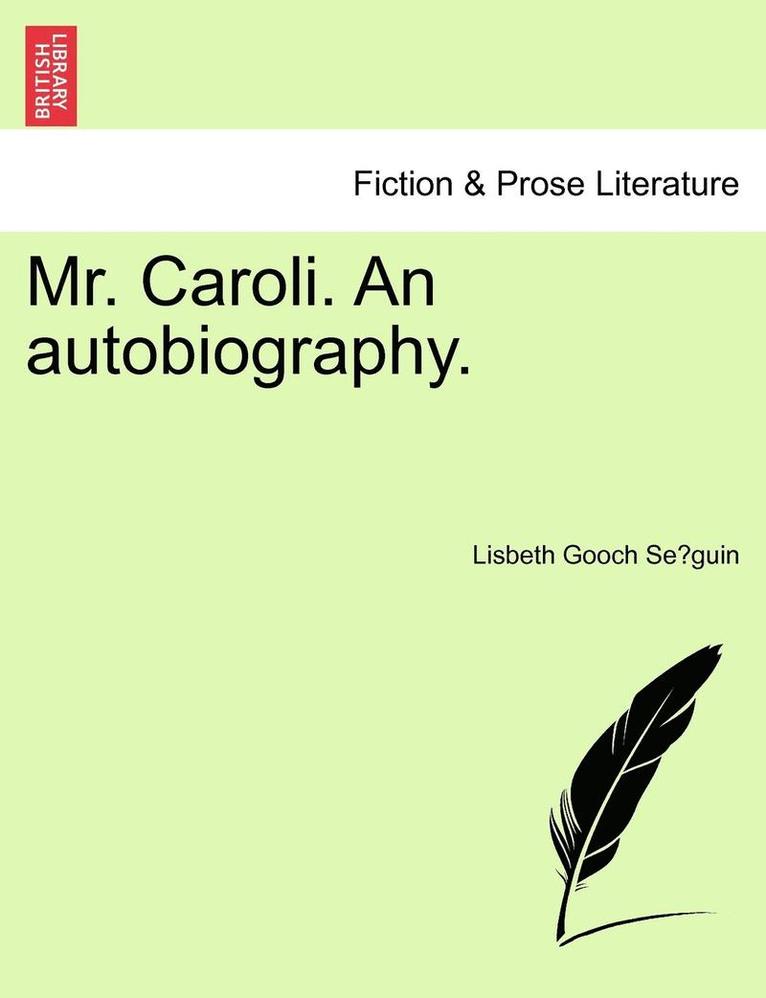 Mr. Caroli. an Autobiography. 1