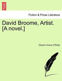 bokomslag David Broome, Artist. [A Novel.]