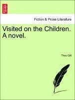 Visited on the Children. A novel.