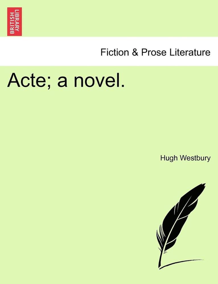 Acte; A Novel. 1