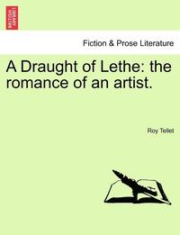 bokomslag A Draught of Lethe: The Romance of an Artist.